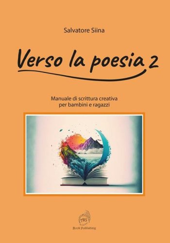 Verso la poesia. Manuale di scrittura creativa per bambini e ragazzi