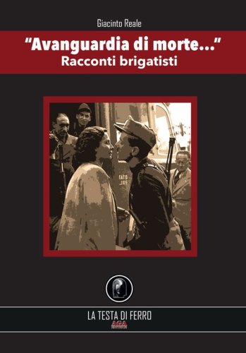 &laquo;Avanguardia di morte...&raquo;. Racconti brigatisti
