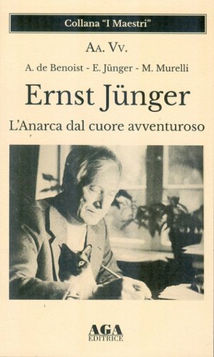 Ernst J&uuml;nger. L'Anarca dal cuore avventuroso
