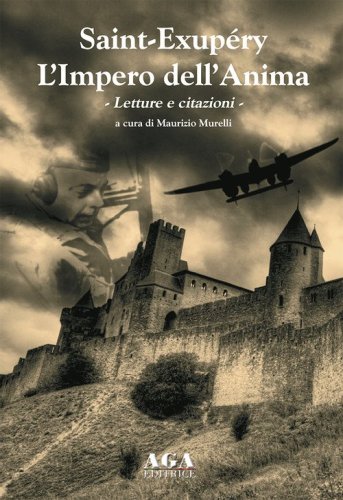 Saint-Exup&eacute;ry. L'impero dell'anima. Letture e citazioni