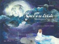 Gai ou triste. Mosa&iuml;ques d'une vie