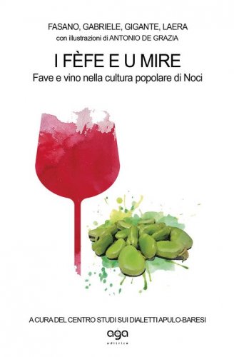 I f&egrave;fe e u mire. Fave e vino nella cultura popolare di Noci