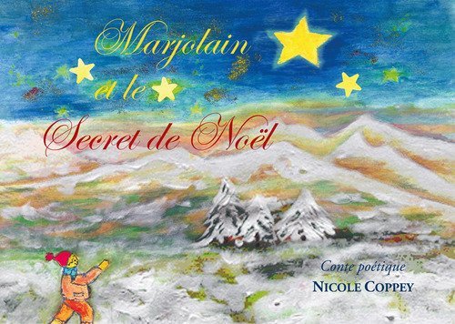 Marjolain et le secret de No&euml;l. Conte po&eacute;tique