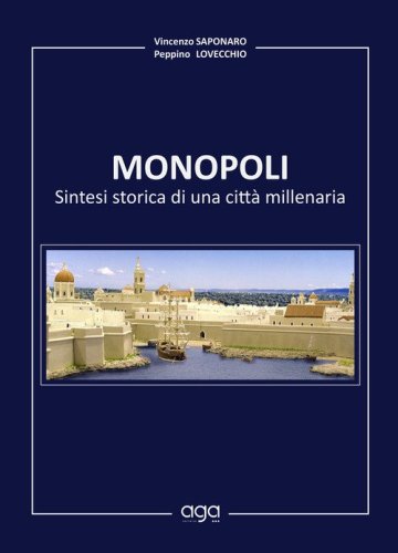 Monopoli. Sintesi storica di una citt&agrave; millenaria
