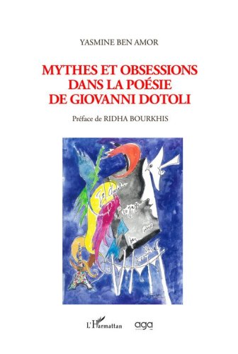 Mythes et obsessions dans la po&eacute;sie de Giovanni Dotoli