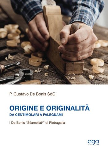 Origine e originalit&agrave;. Da centimolari a falegnami. I De Bonis "Ssamell&agrave;te" di Pietragalla