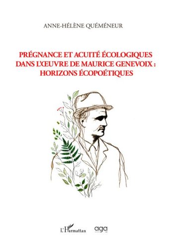 Pr&eacute;gnance et acuit&eacute; &eacute;cologiques dans l'oeuvre de Maurice Genevoix: horizons &eacute;copo&eacute;tiques
