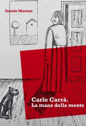 Carlo Carr&agrave;. La mano della mente