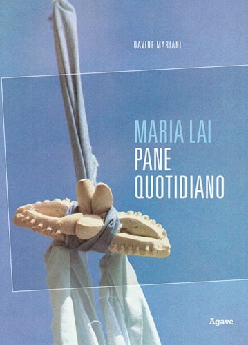 Maria Lai. Pane quotidiano
