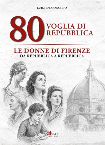 80 voglia di Repubblica. Le donne di Firenze da Repubblica a Repubblica