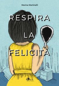 Respira la felicit&agrave;