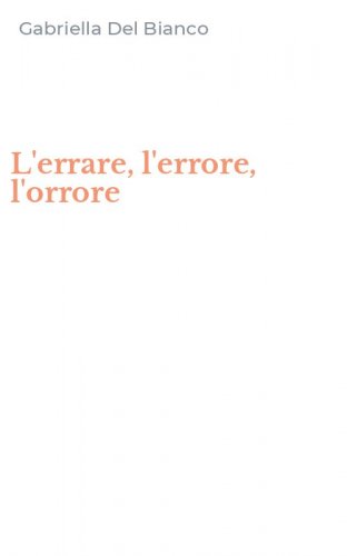 L'errare, l'errore, l'orrore