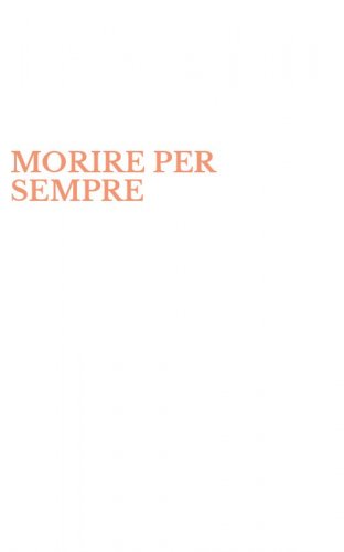 MORIRE PER SEMPRE