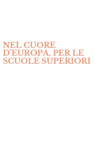 NEL CUORE D'EUROPA. PER LE SCUOLE SUPERIORI