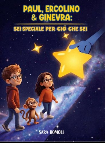 Paul, Ercolino e Ginevra. Sei speciale per ci&ograve; che sei