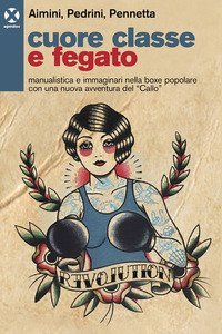 Cuore classe e fegato. Manualistica e immaginari nella boxe popolare con una nuova avventura del &laquo;Callo&raquo;