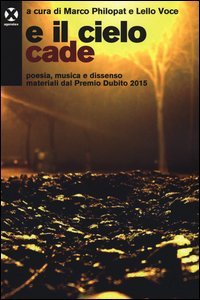E il cielo cade. Poesia, musica e dissenso materiali dal Premio Dubito 2015