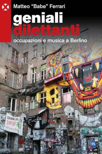 Geniali dilettanti. Occupazioni e musica a Berlino