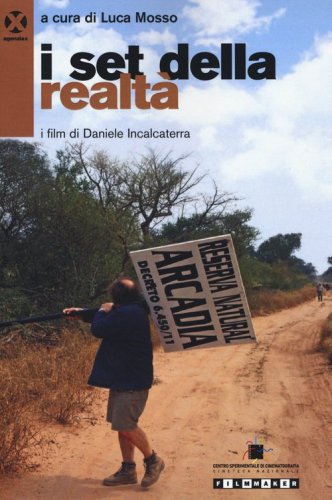 I set della realt&agrave;. I film di Daniele Incalcaterra