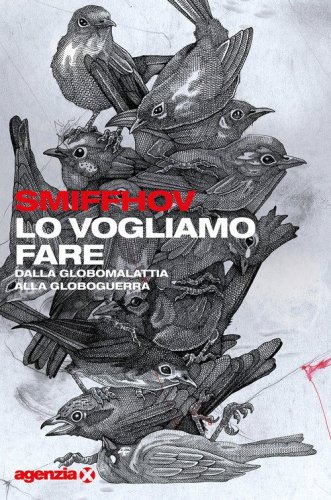 Lo vogliamo fare. Dalla globomalattia alla globoguerra