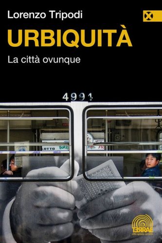 Urbiquit&agrave;. La citt&agrave; ovunque