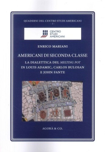 Americani di seconda classe. La dialettica del melting pot in Louis Adamic, Carlos Bulosan e John Fante