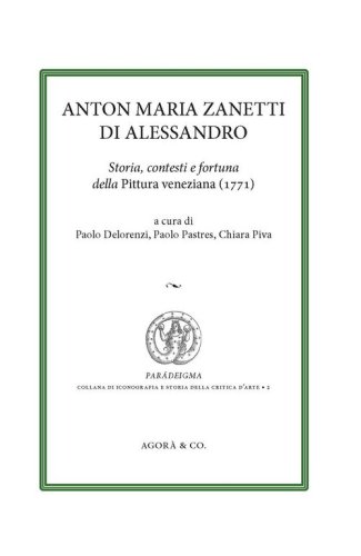 Anton Maria Zanetti di Alessandro. Storia, contesti e fortuna della Pittura veneziana (1771)