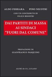 Dai partiti di massa ai sindaci &laquo;fuori dal comune&raquo;