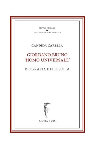 Giordano Bruno &laquo;homo Universale&raquo;. Biografia e filosofia