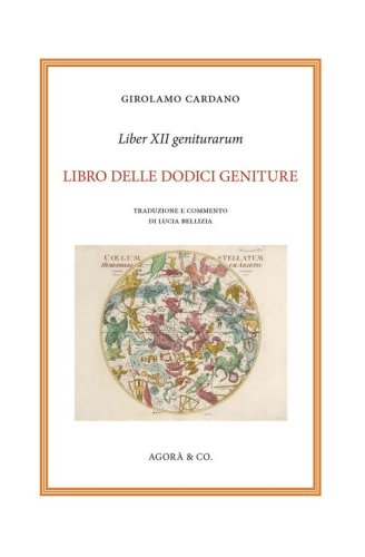 Liber XII geniturarum. Libro delle dodici geniture. Inoltre anche molte cose, in aggiunta che si riferiscono alle interrogazioni ed alle elezioni. E l'esempio dell'eclissi, cui segu&igrave; una gravissima peste