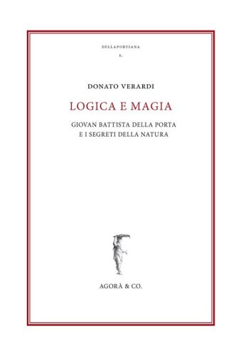 Logica e magia. Giovan Battista Della Porta e i segreti della natura
