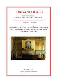 L'organo di scuola ligure (secoli XVII-XVIII) della Parrocchia di S. Andrea Apostolo di Rocchetta Cairo
