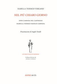 Nel pi&ugrave; chiaro giorno. Dino Campana nel carteggio Isabella Tedesco-Manlio Campana