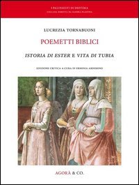 Poemetti biblici. Istoria di Ester e vita di Tubia