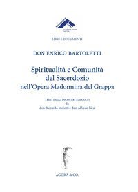Spiritualit&agrave; e comunit&agrave; del sacerdozio nell'Opera Madonnina del Grappa