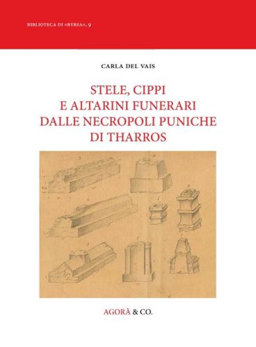 Stele, cippi e altarini funerari dalle necropoli puniche di Tharros