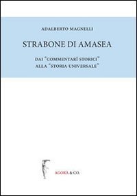 Strabone di Amasea. Dai &laquo;commentari storici&raquo; alla &laquo;storia universale&raquo;