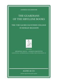 The Guardians of the sibylline books. The Viri sacris faciundis college in roman religion