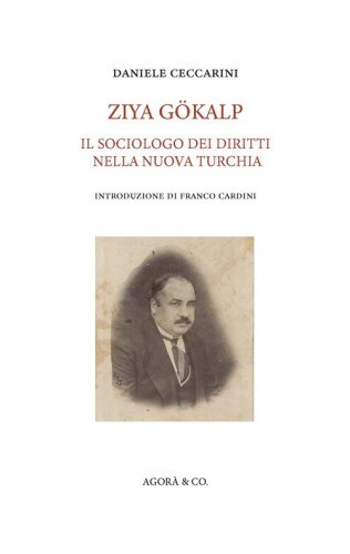 Ziya G&ouml;kalp. Il sociologo dei diritti nella nuova Turchia
