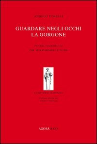 Guardare negli occhi la Gorgone. Piccolo vademecum per attraversare le paure