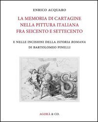 La memoria di Cartagine nella pittura italiana fra Seicento e Settecento e nelle incisioni della &laquo;Istoria romana&raquo; di Bartolomeo Pinelli