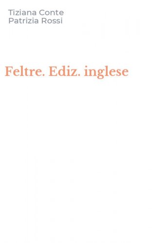 Feltre. Ediz. inglese