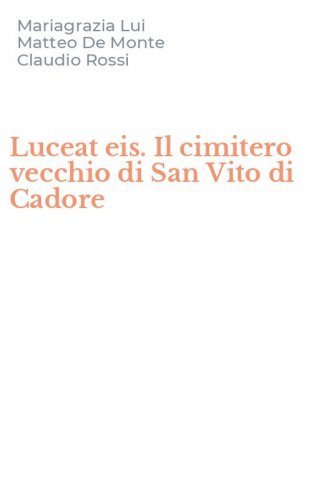 Luceat eis. Il cimitero vecchio di San Vito di Cadore