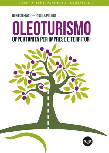 Oleoturismo. Opportunit&agrave; per imprese e territori