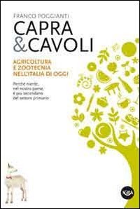 Capra & cavoli. Agricoltura e zootecnica nell'Italia di oggi. Perch&eacute; niente, nel nostro paese, &egrave; pi&ugrave; secondario del settore primario
