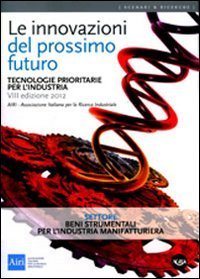 Le innovazioni del prossimo futuro. Tecnologie prioritarie per l'industria. Settore beni strumentali per l'industria manifatturiera - BENI STRUMENTALI PER L'INDUSTRIA MANIFATTURIERA (LE)