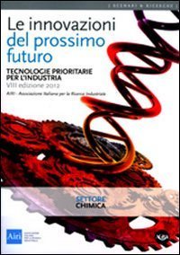 Le innovazioni del prossimo futuro. Tecnologie prioritarie per l'industria. Settore chimica - CHIMICA (LE)