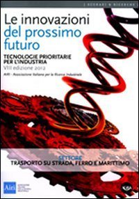 Le innovazioni del prossimo futuro. Tecnologie prioritarie per l'industria. Settore trasporto su strada, ferro e marittimo - TRASPORTO SU STRADA, FERRO E MARITTIMO (LE)