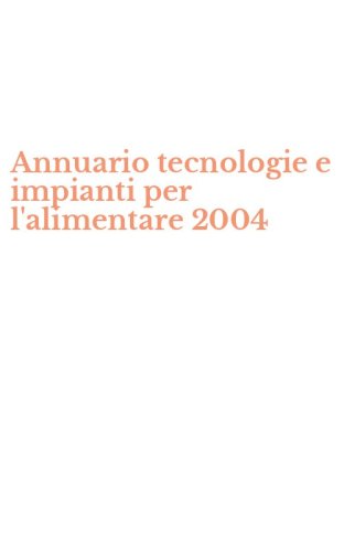 Annuario tecnologie e impianti per l'alimentare 2004