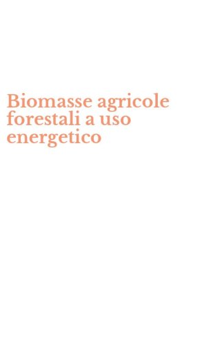 Biomasse agricole forestali a uso energetico